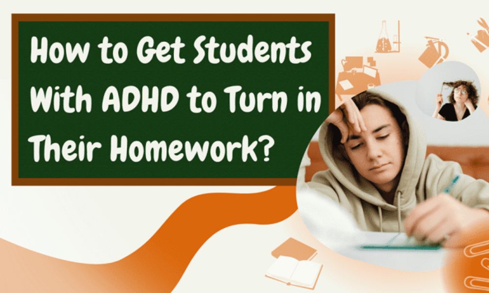 How to Get Students With ADHD to Turn in Their Homework