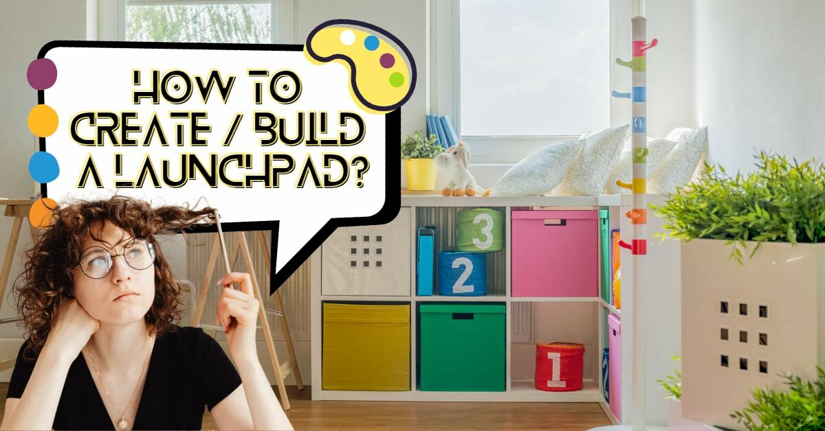 How To Be Organized For School Using A School Day Launchpad