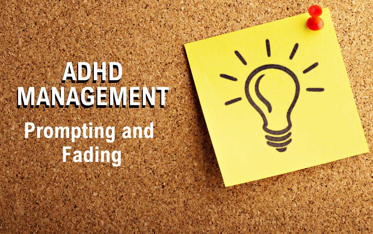 Prompting and Fading for ADHD Management